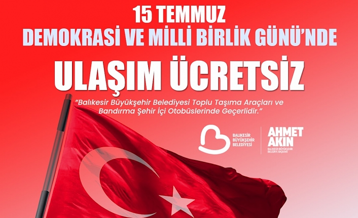 Büyükşehir, 15 Temmuz’da ulaşımı ücretsiz yaptı