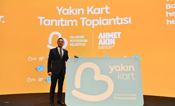  Balıkesir’de büyükşehir herkese yakın. 'Yakın Kart' dönemi başladı