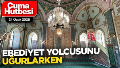 "Ebediyet yolcusunu uğurlarken"