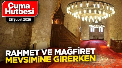 Rahmet ve Mağfiret Mevsimine Girerken