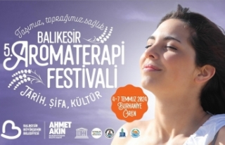 Balıkesir 5. Aromaterapi Festivali 4-7 Temmuz’da...